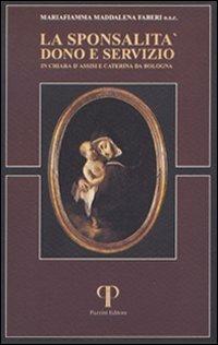 La sponsalità dono e servizio in Chiara d'Assisi e Caterina da Bologna - Mariafiamma M. Faberi - copertina