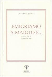 Emigriamo a Maiolo e... - Giancarlo Ravagli - copertina
