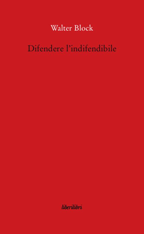 Difendere l'indifendibile - Walter Block - copertina