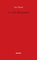 La virtù dell'egoismo. Un concetto nuovo di egoismo
