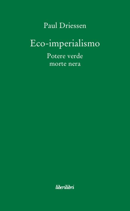 Eco-imperialismo. Potere verde, morte nera - Paul Driessen - copertina
