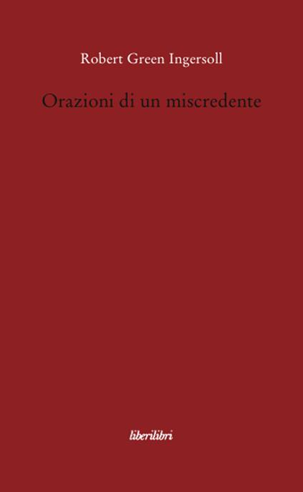 Orazioni di un miscredente - Robert Green Ingersoll - copertina