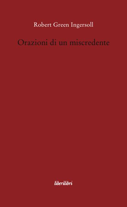 Orazioni di un miscredente - Robert G. Ingersoll - copertina