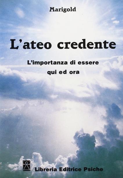 L'ateo credente. L'esperienza di essere qui ed ora - Marigold - copertina