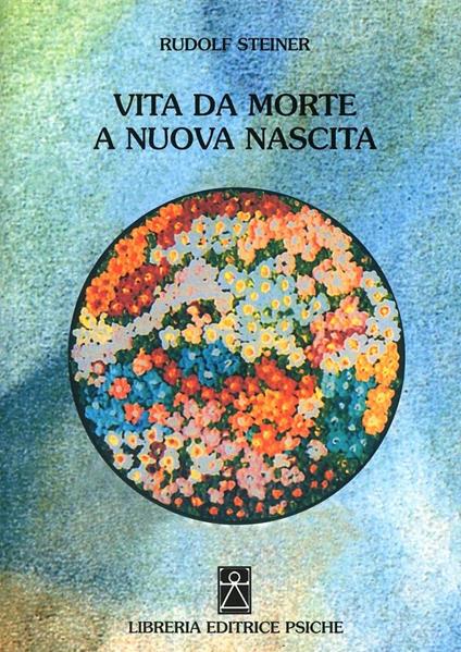 Vita da morte a nuova nascita - Rudolf Steiner - copertina