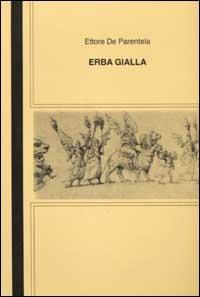 Erba Gialla e Cavallo Pazzo - Ettore De Parentela - copertina
