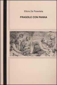 Fragole con panna a Montparnasse - Ettore De Parentela - copertina