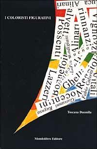 I coloristi figurativi. Toscana Duemila. Catalogo (Firenze, aprile 2000) - copertina