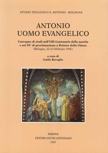 Antonio uomo evangelico. Convegno di studi nell'8º Centenario della nascita e nel 50º anno di proclamazione a dottore della Chiesa (Bologna, 1996) - copertina