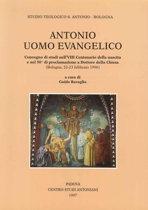 Antonio uomo evangelico. Convegno di studi nell'8º Centenario della nascita e nel 50º anno di proclamazione a dottore della Chiesa (Bologna, 1996) - copertina