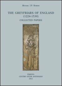 The greyfriars of England (1224-1539). Collected papers - Michael J. P. Robson - copertina