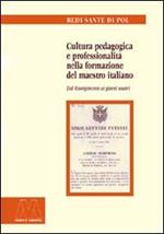 Cultura pedagogica e professionalità nella formazione del maestro italiano. Dal Risorgimento ai giorni nostri