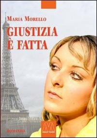 Giustizia è fatta - Maria Morello - copertina