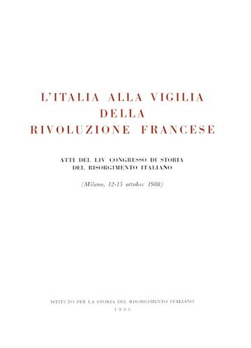 L' Italia alla vigilia della Rivoluzione francese. Atti del 54º Congresso di storia del Risorgimento italiano (Milano, 12-15 ottobre 1988) - copertina
