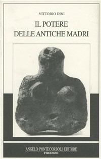 Il Potere delle antiche madri - Vittorio Dini - copertina
