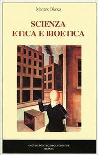 Scienza, etica e bioetica - Mariano Bianca - copertina
