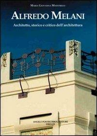 Alfredo Melani. Architetto, storico e critico dell'architettura - M. Giovanna Maestrelli - copertina