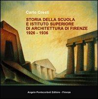 Storia della scuola e istituto superiore di architettura di Firenze 1926-1936 - Carlo Cresti - copertina