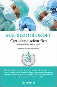 Cretinismo scientifico e sterminio dell'umanità - Maurizio Blondet - copertina
