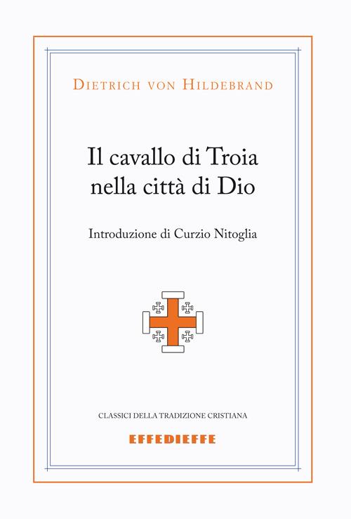 Il cavallo di Troia nella città di Dio - Dietrich von Hildebrand - copertina