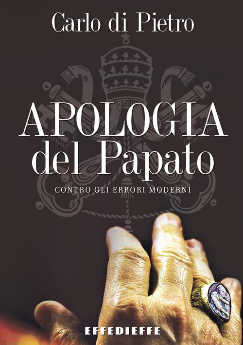Apologia del papato - Carlo Di Pietro - copertina