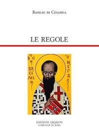 Le regole. Regulae fusius tractatae. Regulae brevius tractatae - Basilio (san) - copertina