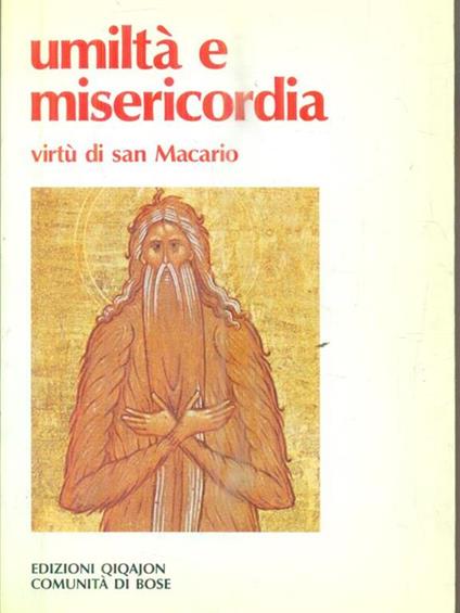 Umiltà e misericordia. Virtù di san Macario - Anonimo - copertina