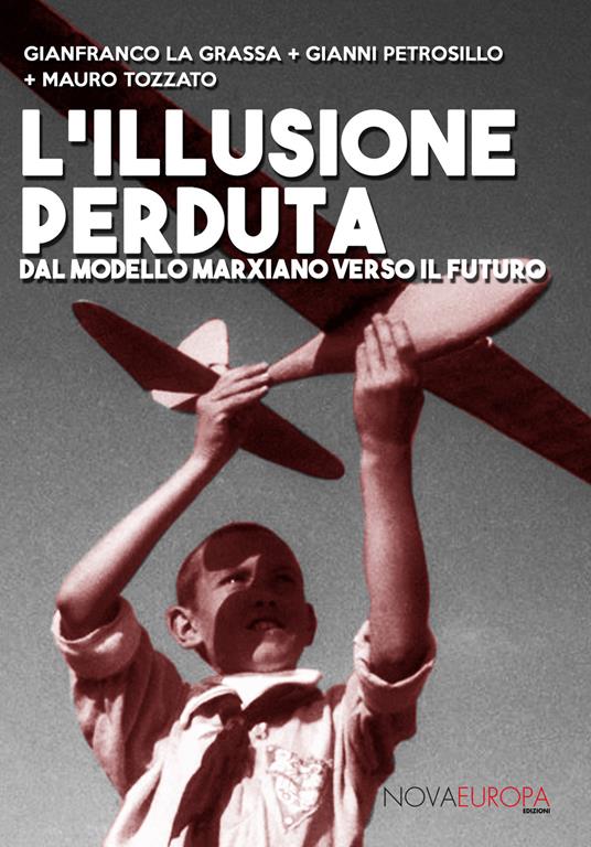 L' illusione perduta. Dal modello marxiano verso il futuro - Gianfranco La Grassa,Gianni Petrosillo,Mauro Tozzato - copertina