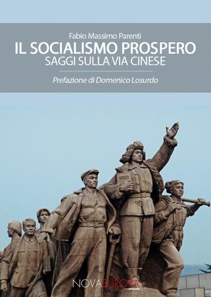 Il socialismo prospero. Saggi sulla Via Cinese - Fabio Massimo Parenti - copertina