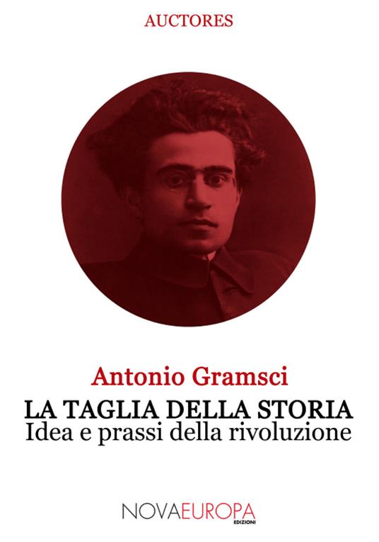 La taglia della storia. Idea e prassi della rivoluzione - Antonio Gramsci - copertina