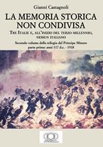 La memoria storica non condivisa. Tre Italie e, all’inizio del terzo millennio, nessun italiano. Il principe minore. Vol. 2/1: Anni 117 d.C.-1918