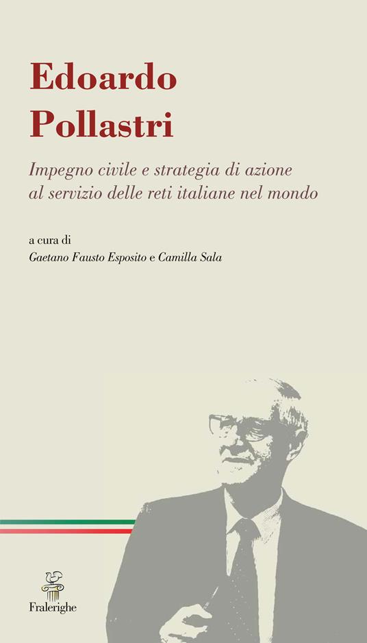Edoardo Pollastri. Impegno civile e strategia di azione al servizio delle reti italiane nel mondo - copertina