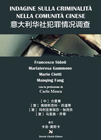 Indagine sulla criminalità nella comunità cinese in italia - Francesco Sidoti,Mariateresa Gammone,Mario Ciotti - copertina