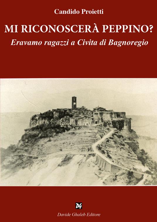 Mi riconoscerà Peppino? Eravamo ragazzi a Civita di Bagnoregio - Candido Proietti - copertina