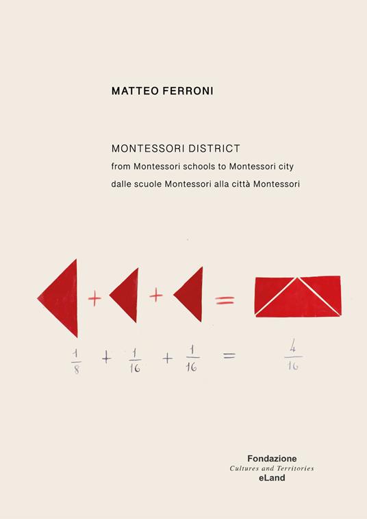 Montessori District. from Montessori schools to Montessori city-Dalle scuole Montessori alla città Montessori. Ediz. multilingue - Matteo Ferroni - copertina