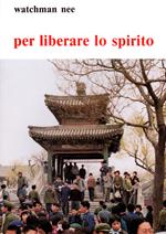 Per liberare lo spirito... Affinché lo Spirito Santo abbia un canale libero in noi