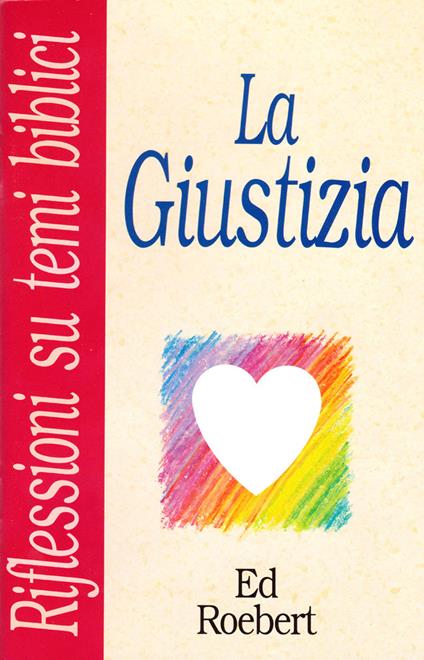 La giustizia. Che vuol dire essere giusti? - Ed Roebert - copertina
