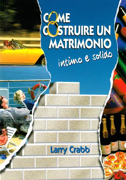 Come costruire un matrimonio intimo e solido - Lawrence J. Crabb - copertina