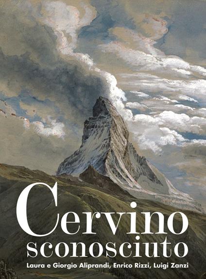 Cervino sconosciuto. Ediz. illustrata - Giorgio Aliprandi,Laura Aliprandi,Luigi Zanzi - copertina