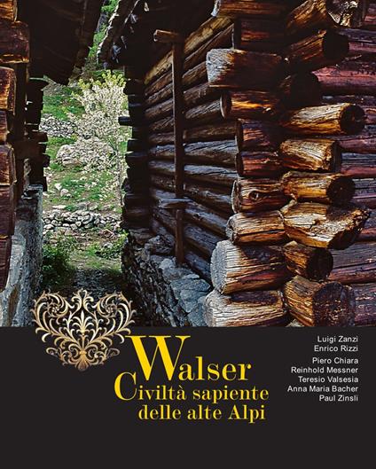 Walser. Civiltà sapiente delle alte Alpi - Luigi Zanzi,Enrico Rizzi - copertina