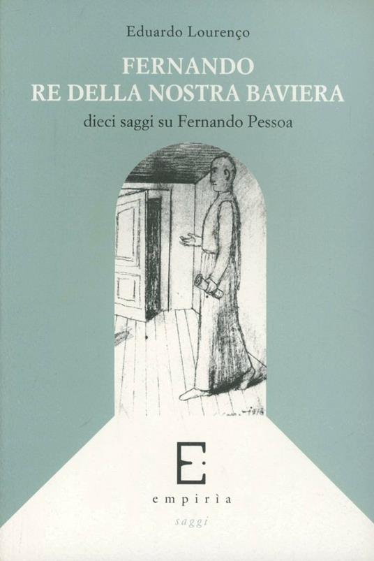 Fernando re della nostra Baviera. Dieci saggi su Fernando Pessoa - Eduardo Lourenço - copertina