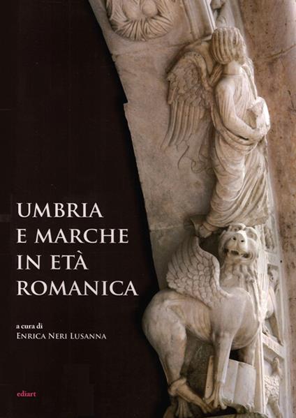 Umbria e Marche in età romanica. Arti e tecniche a confronto tra XI e XIII secolo - copertina