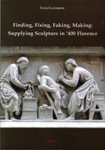 Finding, fixing, faking, making. Supplying sculpture in '400 Florence