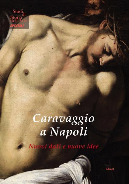 Caravaggio a Napoli. Nuovi dati nuove idee. Ediz. illustrata - copertina