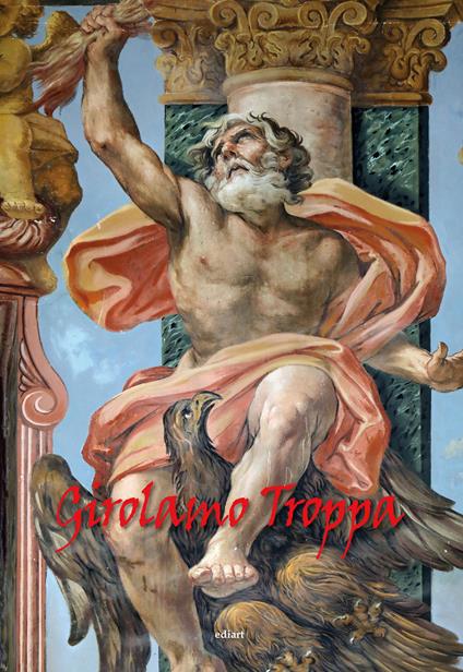 Girolamo Troppa. Ediz. illustrata - copertina