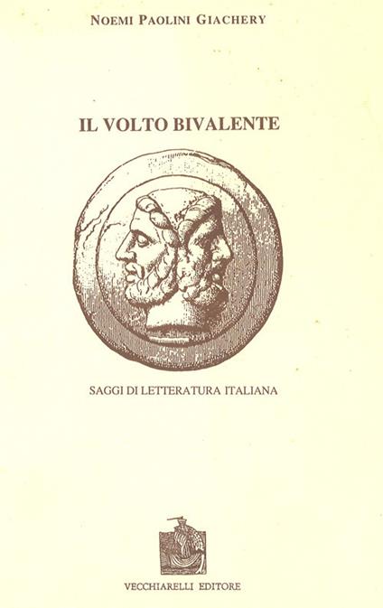 Il volto bivalente. Saggi di letteratura italiana - Noemi Paolini Giachery - copertina