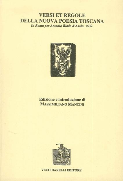 Versi et regole della nuova poesia toscana. In Roma per Antonio Blado d'Asola (1539) - copertina