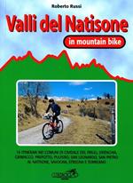 Valli del Natisone in MTB. 16 itinerari nei comuni di Cividale, Drenchia, Grimacco, Prepotto, San Leonardo, San Pietro al Natisone, Savogna, Stregna e Torreano