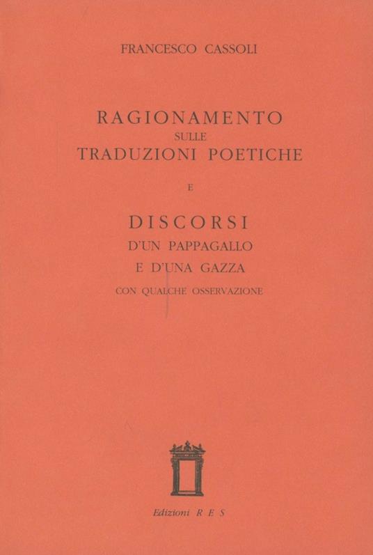 Ragionamento sulle traduzioni poetiche e Discorsi d'un pappagallo e d'una gazza - Francesco Cassoli - copertina