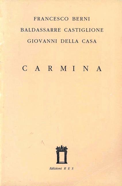 Carmina - Francesco Berni,Baldassarre Castiglione,Giovanni Della Casa - copertina